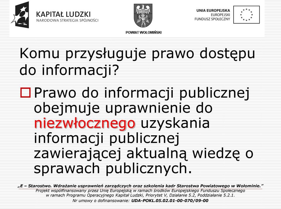 uprawnienie do niezwłocznego uzyskania informacji