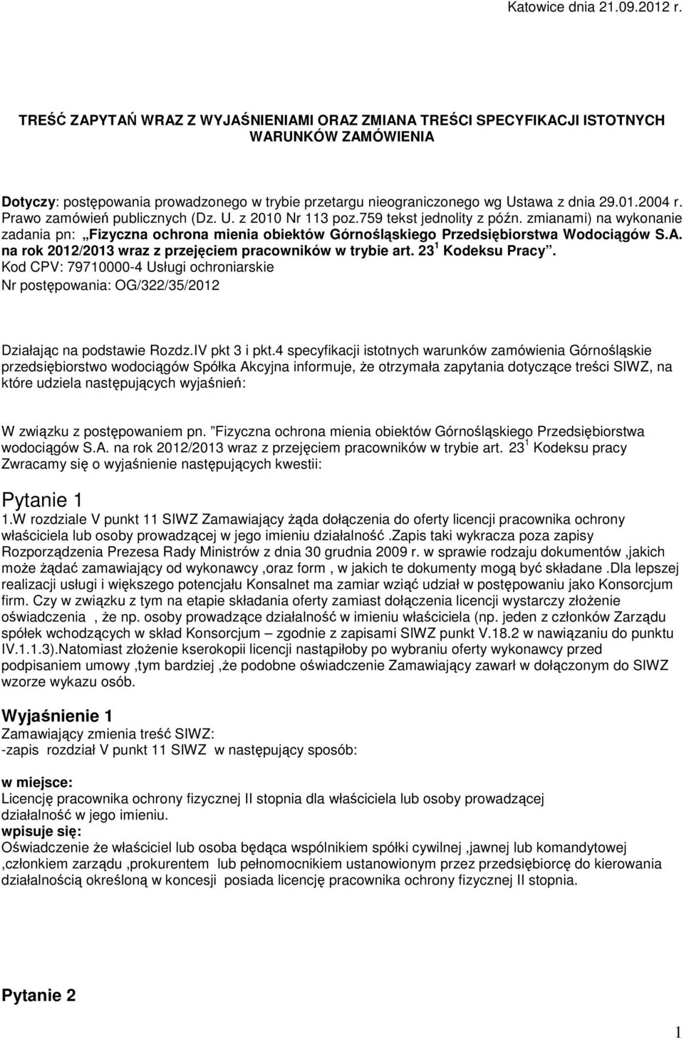 Prawo zamówień publicznych (Dz. U. z 2010 Nr 113 poz.759 tekst jednolity z późn. zmianami) na wykonanie zadania pn: Fizyczna ochrona mienia obiektów Górnośląskiego Przedsiębiorstwa Wodociągów S.A.