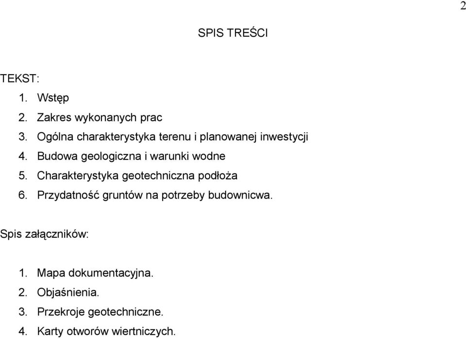 Budowa geologiczna i warunki wodne 5. Charakterystyka geotechniczna podłoża 6.