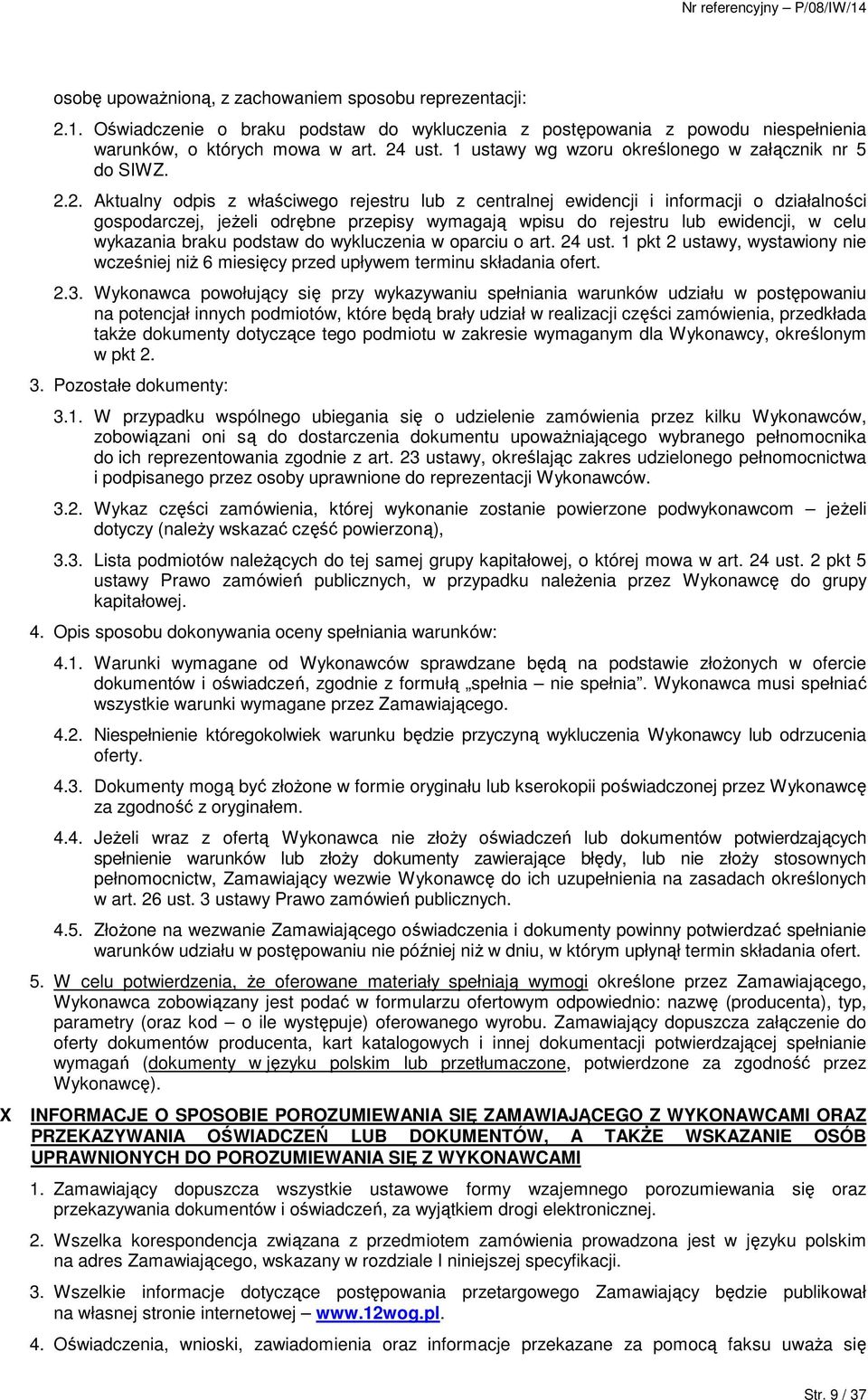 2. Aktualny odpis z właściwego rejestru lub z centralnej ewidencji i informacji o działalności gospodarczej, jeŝeli odrębne przepisy wymagają wpisu do rejestru lub ewidencji, w celu wykazania braku