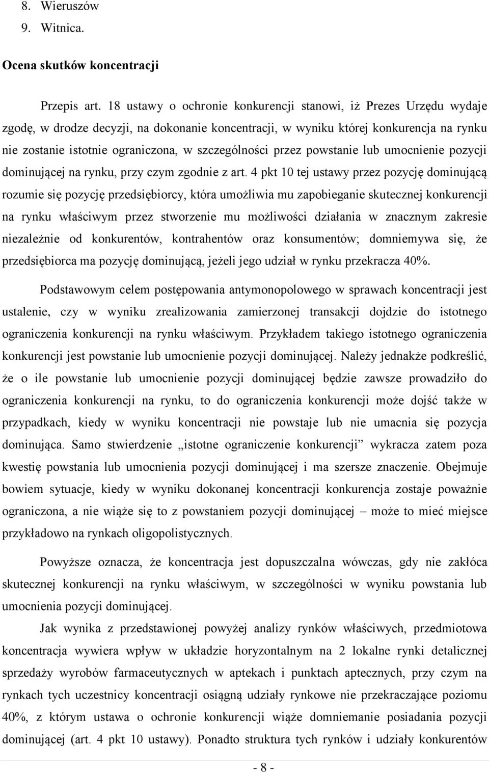 szczególności przez powstanie lub umocnienie pozycji dominującej na rynku, przy czym zgodnie z art.