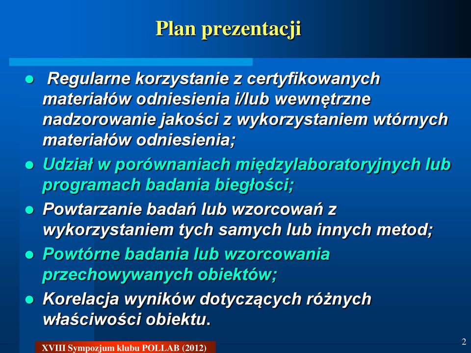 programach badania biegłości; Powtarzanie badań lub wzorcowań z wykorzystaniem tych samych lub innych metod;