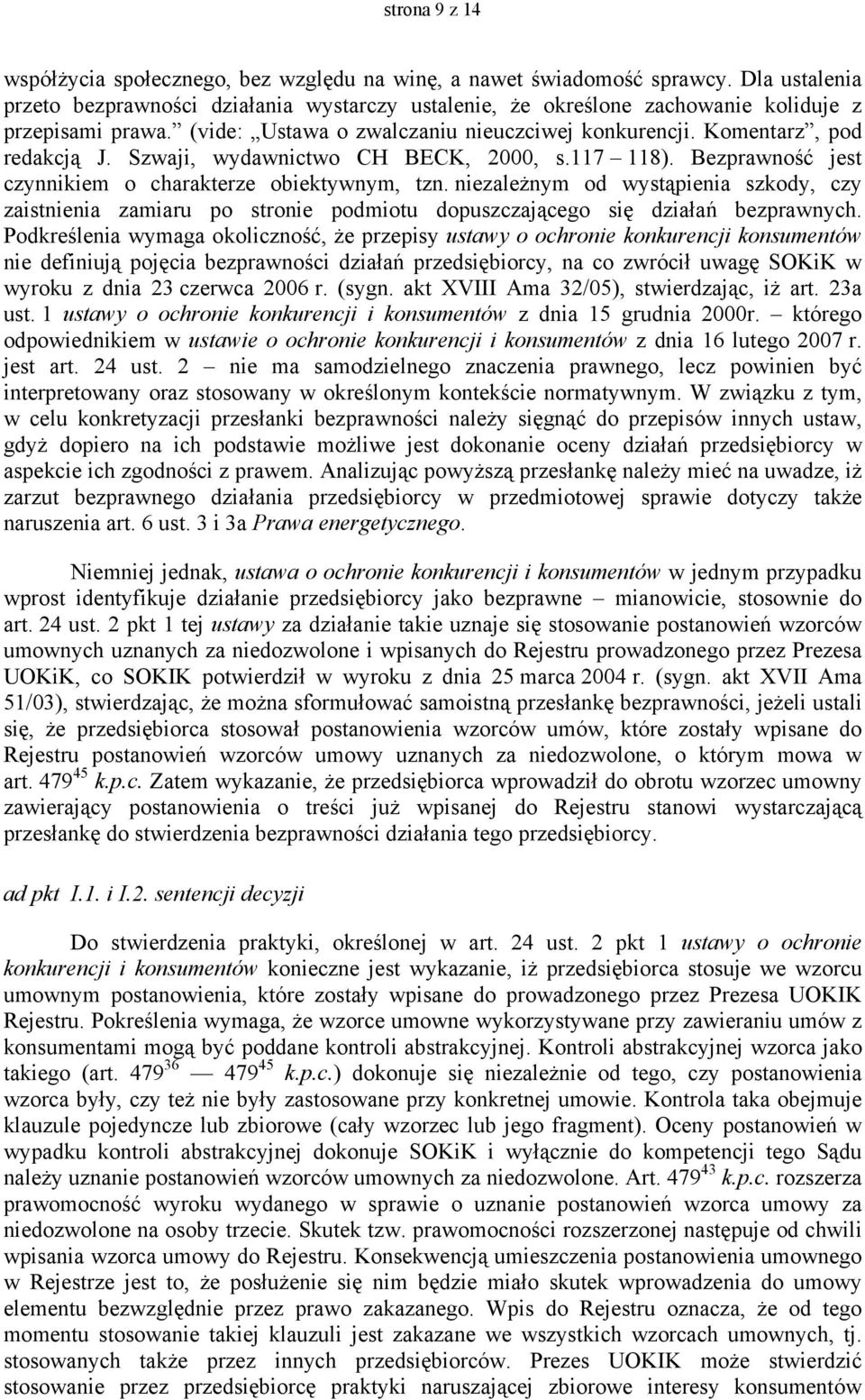 Szwaji, wydawnictwo CH BECK, 2000, s.117 118). Bezprawność jest czynnikiem o charakterze obiektywnym, tzn.