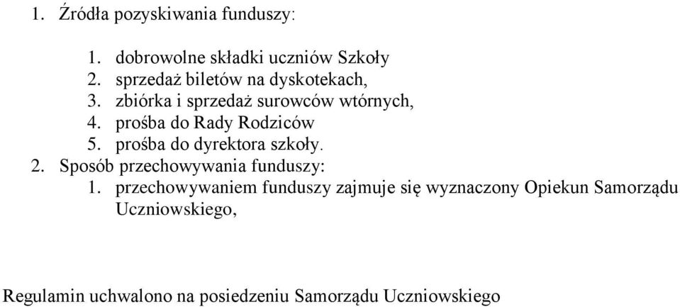 prośba do Rady Rodziców 5. prośba do dyrektora szkoły. 2. Sposób przechowywania funduszy: 1.