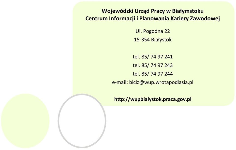 Pogodna 22 15-354 Białystok tel. 85/ 74 97 241 tel.