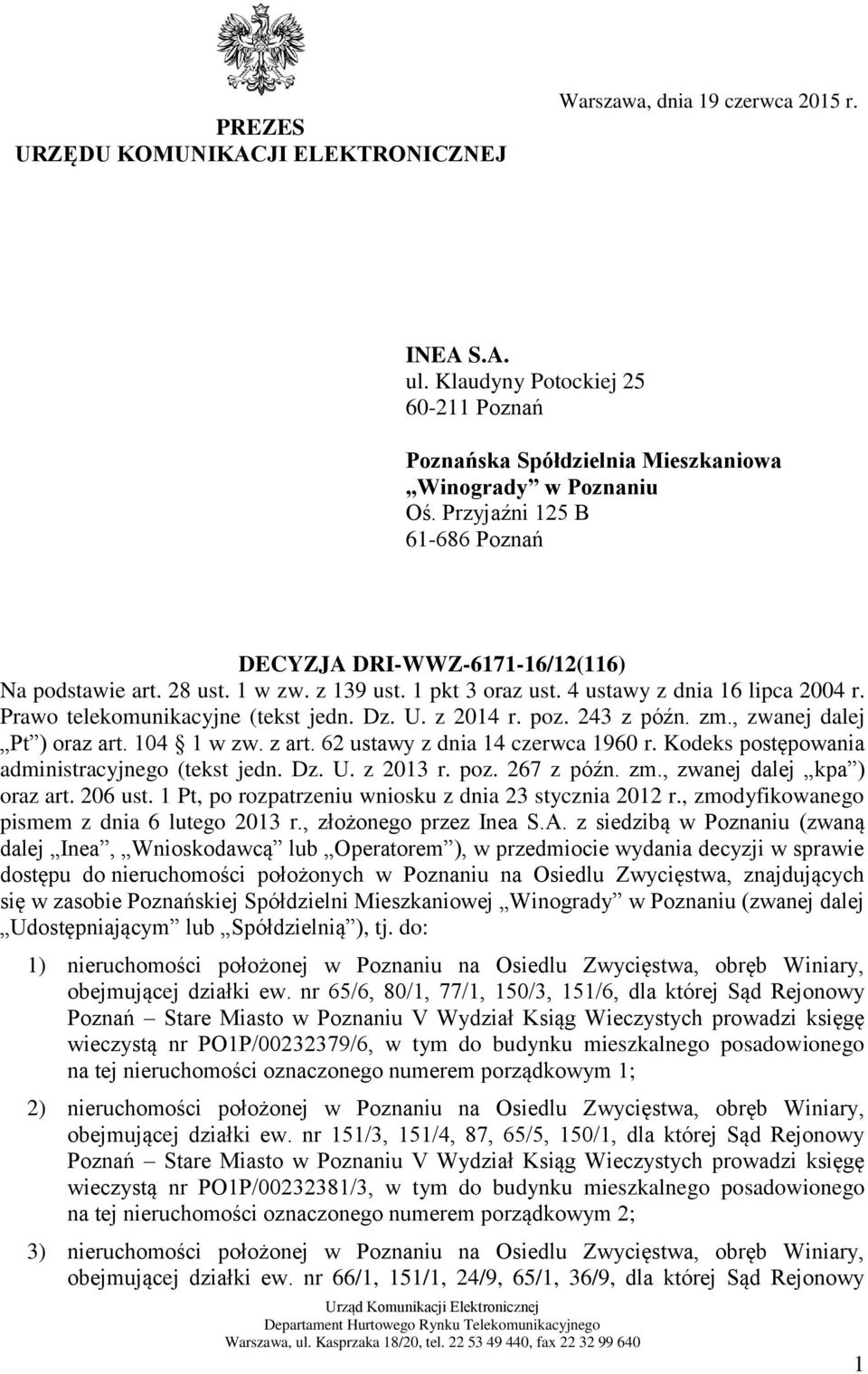 U. z 2014 r. poz. 243 z późn. zm., zwanej dalej Pt ) oraz art. 104 1 w zw. z art. 62 ustawy z dnia 14 czerwca 1960 r. Kodeks postępowania administracyjnego (tekst jedn. Dz. U. z 2013 r. poz. 267 z późn.