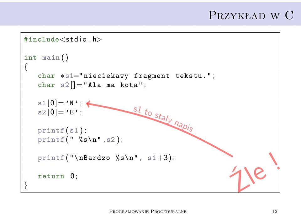 " ; char s2 []= "Ala ma kota" ; s1 [0]= N ; s2 [0]= E ; s1 to staly