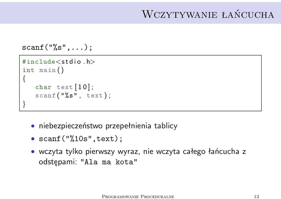 niebezpieczeństwo przepełnienia tablicy scanf("%10s",text); wczyta tylko