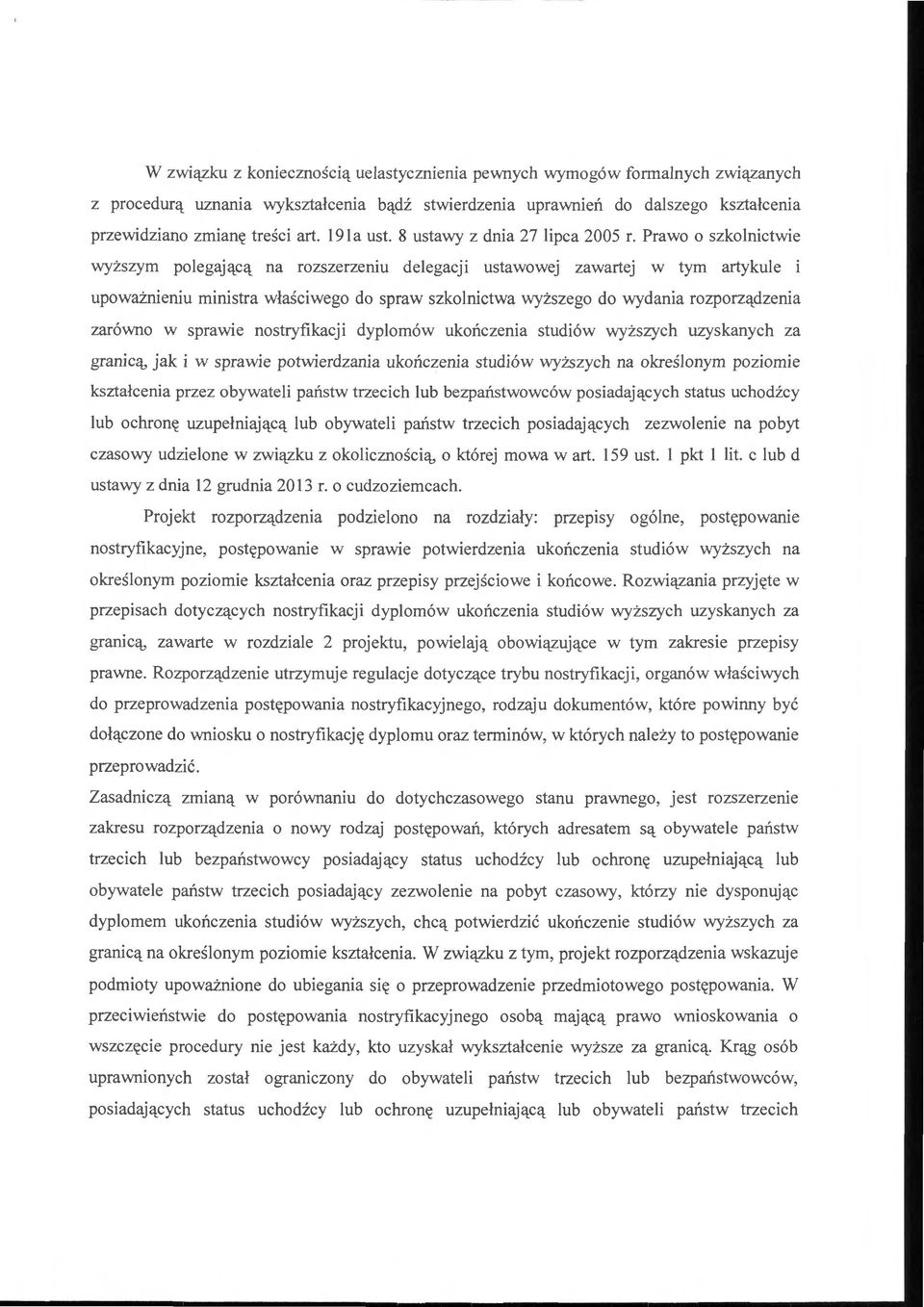 Prawo o szkolnictwie wyższym polegającą na rozszerzeniu delegacji ustawowej zawartej w tym artykule i upoważnieniu ministra właściwego do spraw szkolnictwa wyższego do wydania rozporządzenia zarówno