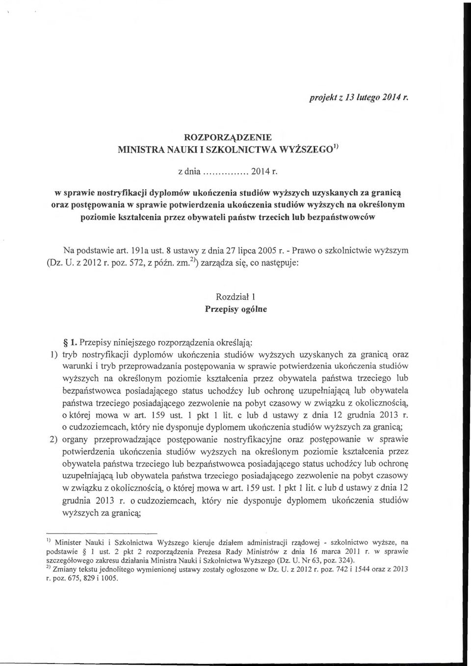 w sprawie nostryfikacji dyplomów ukończenia studiów wyższych uzyskanych za granicą oraz postępowania w sprawie potwierdzenia ukończenia studiów wyższych na określonym poziomie kształcenia przez