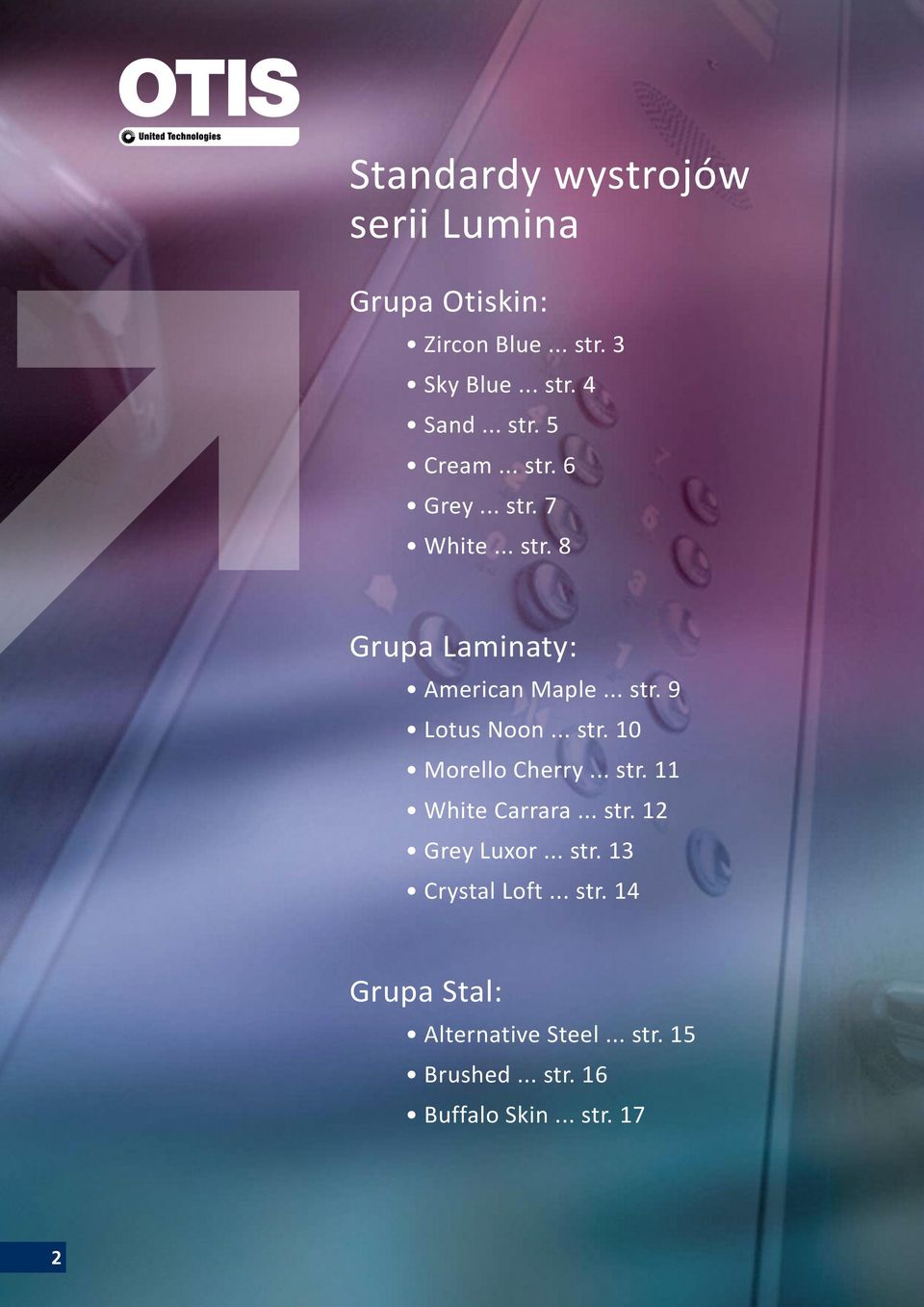 .. str. 0 Morello Cherry... str. White Carrara... str. 2 Grey Luxor... str. 3 Crystal Loft... str. 4 Grupa Stal: Alternative Steel.