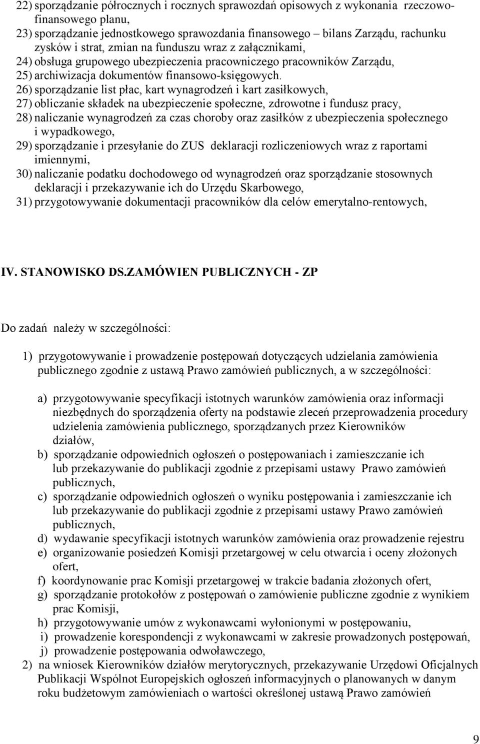 26) sporządzanie list płac, kart wynagrodzeń i kart zasiłkowych, 27) obliczanie składek na ubezpieczenie społeczne, zdrowotne i fundusz pracy, 28) naliczanie wynagrodzeń za czas choroby oraz zasiłków