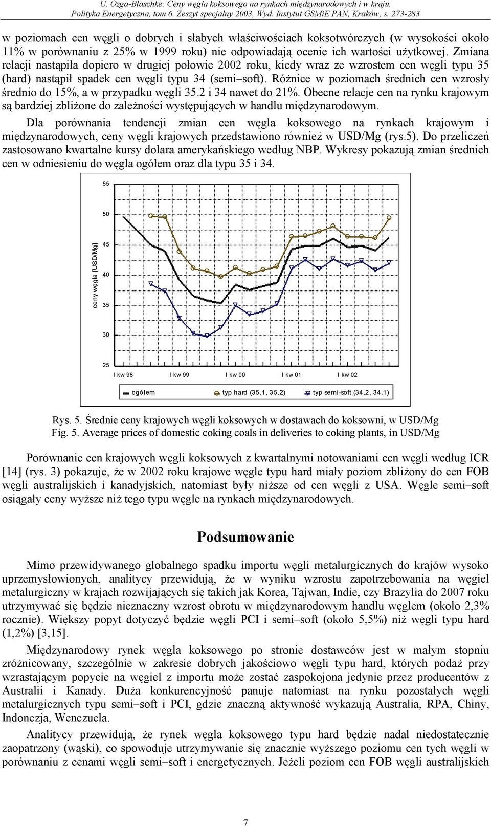 Różnice w poziomach średnich cen wzrosły średnio do 15%, a w przypadku węgli 35.2 i 34 nawet do 21%.