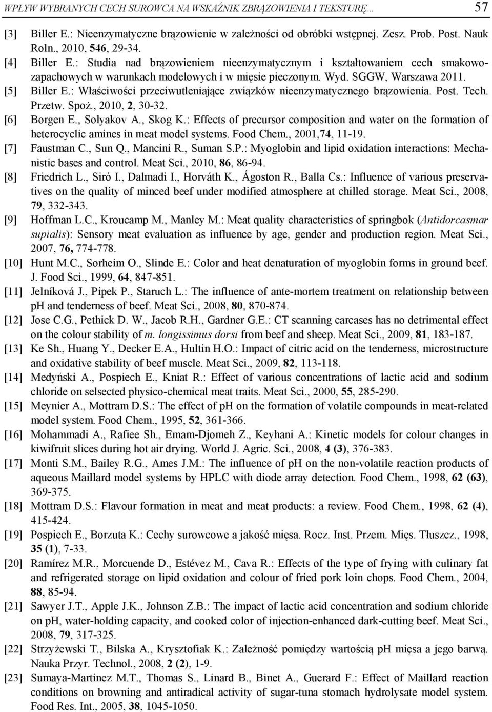 : Właściwości przeciwutleniające związków nieenzymatycznego brązowienia. Post. Tech. Przetw. Spoż., 2010, 2, 30-32. [6] Borgen E., Solyakov A., Skog K.