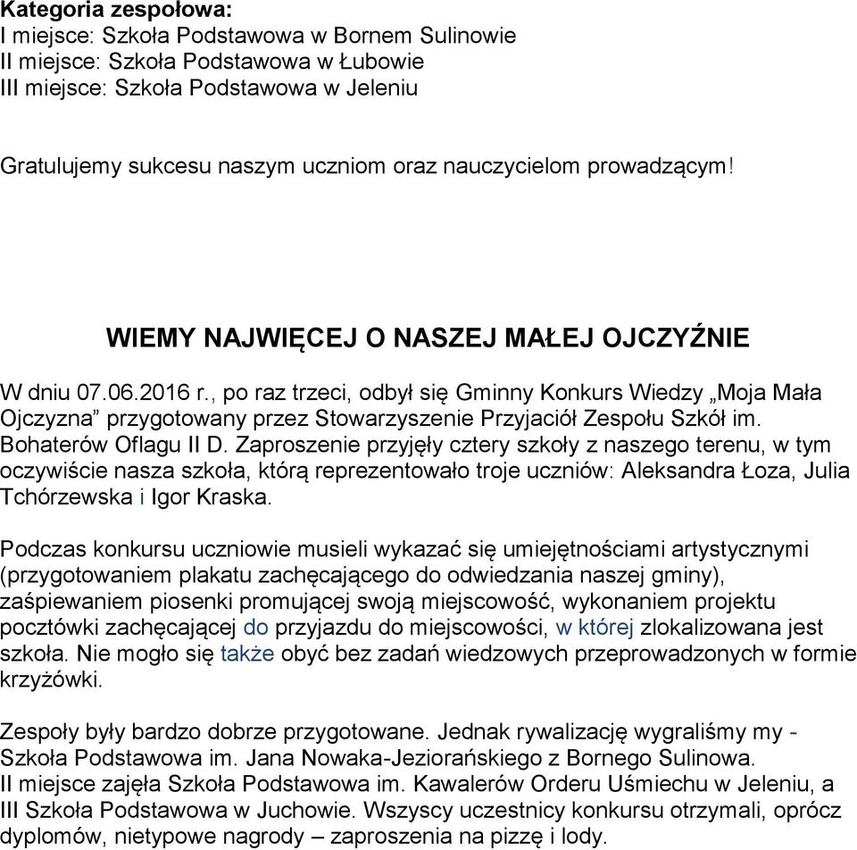 , po raz trzeci, odbył się Gminny Konkurs Wiedzy Moja Mała Ojczyzna przygotowany przez Stowarzyszenie Przyjaciół Zespołu Szkół im. Bohaterów Oflagu II D.