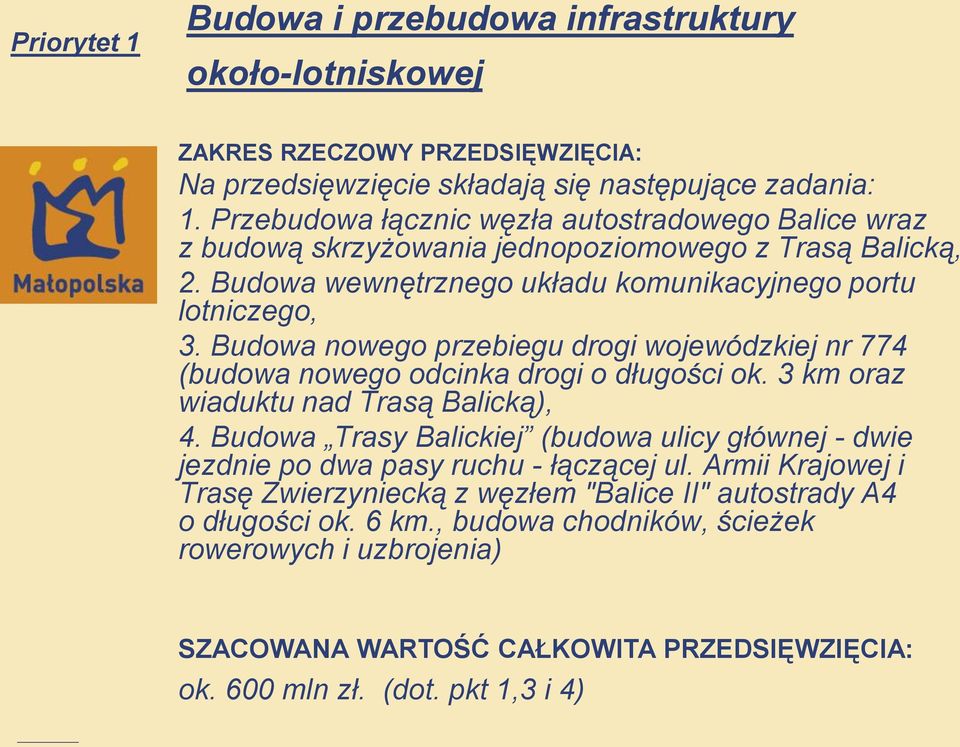 Budowa nowego przebiegu drogi wojewódzkiej nr 774 (budowa nowego odcinka drogi o długości ok. 3 km oraz wiaduktu nad Trasą Balicką), 4.