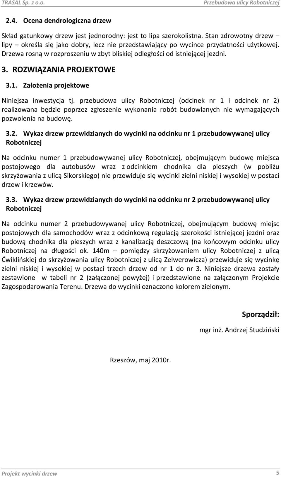 ROZWIĄZANIA PROJEKTOWE 3.1. Założenia projektowe Niniejsza inwestycja tj.