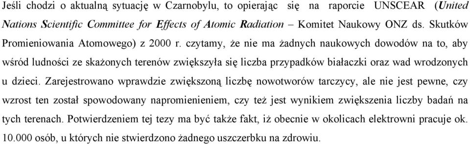 czytamy, że nie ma żadnych naukowych dowodów na to, aby wśród ludności ze skażonych terenów zwiększyła się liczba przypadków białaczki oraz wad wrodzonych u dzieci.