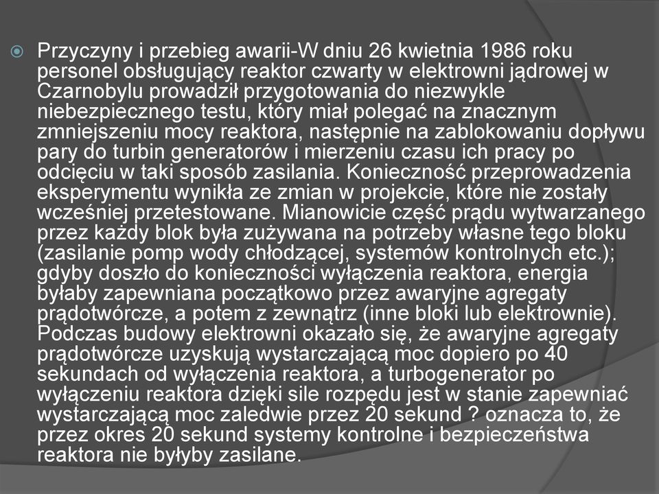 Konieczność przeprowadzenia eksperymentu wynikła ze zmian w projekcie, które nie zostały wcześniej przetestowane.