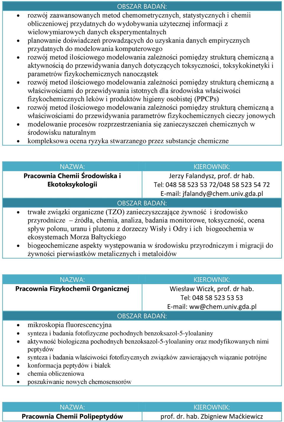 danych dotyczących toksyczności, toksykokinetyki i parametrów fizykochemicznych nanocząstek rozwój metod ilościowego modelowania zależności pomiędzy strukturą chemiczną a właściwościami do