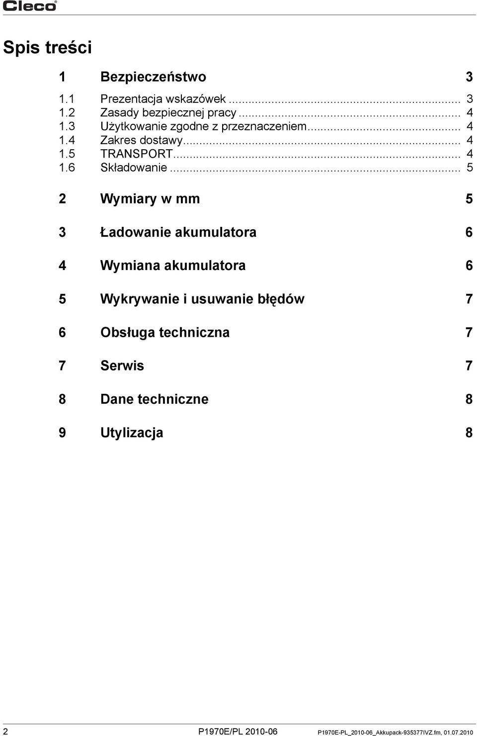 .. 5 2 Wymiary w mm 5 3 Ładowanie akumulatora 6 4 Wymiana akumulatora 6 5 Wykrywanie i usuwanie błędów 7 6