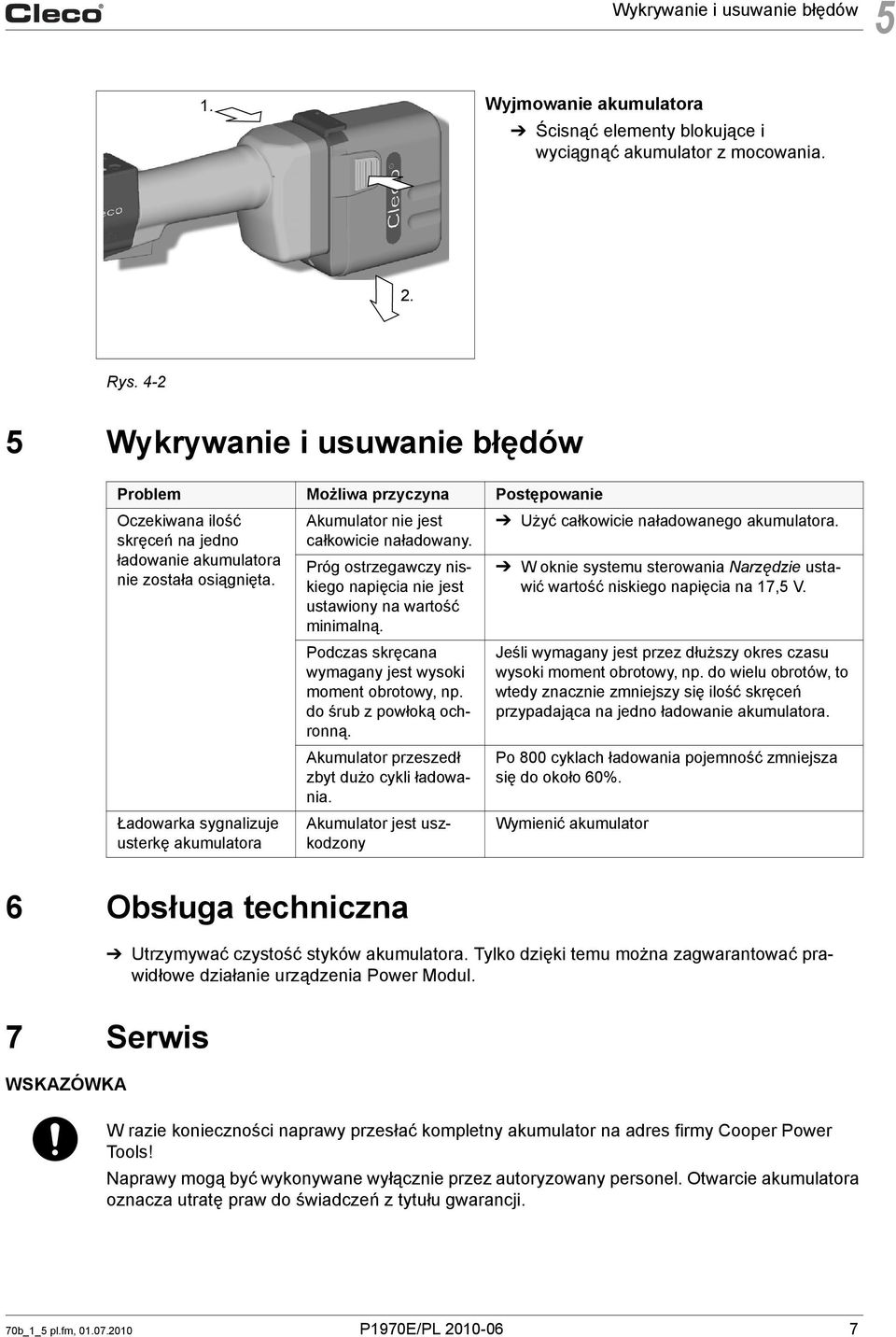 Ładowarka sygnalizuje usterkę akumulatora Akumulator nie jest całkowicie naładowany. Próg ostrzegawczy niskiego napięcia nie jest ustawiony na wartość minimalną.