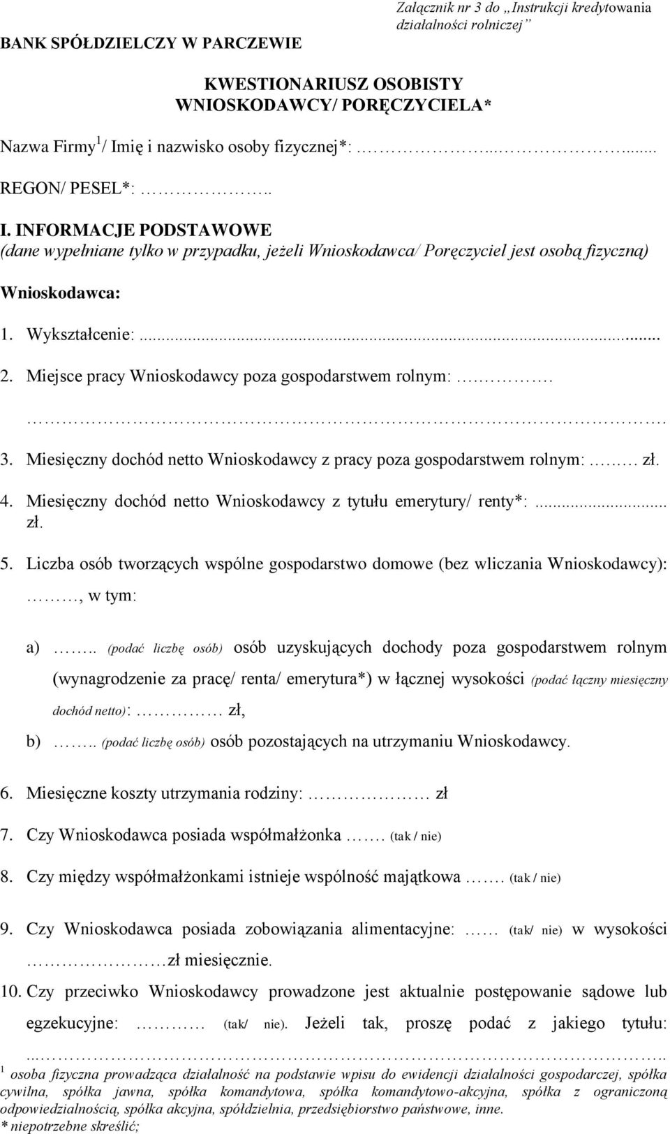 Miejsce pracy Wnioskodawcy poza gospodarstwem rolnym:... 3. Miesięczny dochód netto Wnioskodawcy z pracy poza gospodarstwem rolnym:... zł. 4.