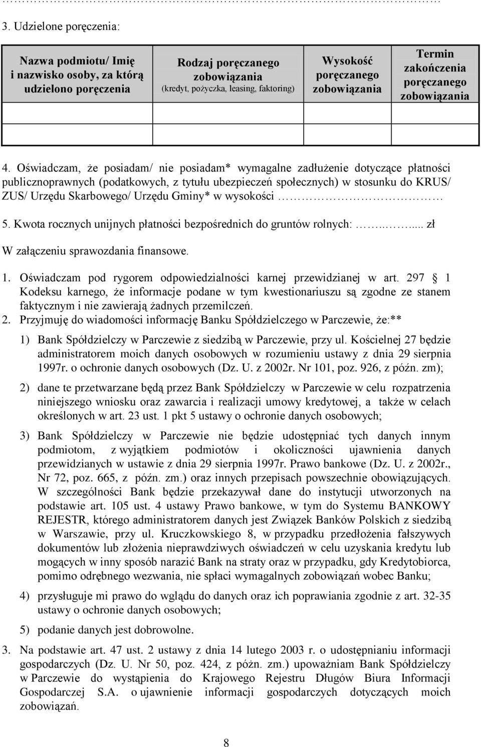 Oświadczam, że posiadam/ nie posiadam* wymagalne zadłużenie dotyczące płatności publicznoprawnych (podatkowych, z tytułu ubezpieczeń społecznych) w stosunku do KRUS/ ZUS/ Urzędu Skarbowego/ Urzędu