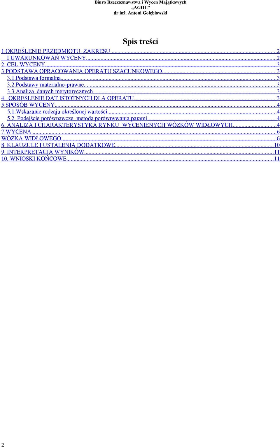 Wskazanie rodzaju określonej wartości.... 4 5.2. Podejście porównawcze, metoda porównywania parami.... 4 6.