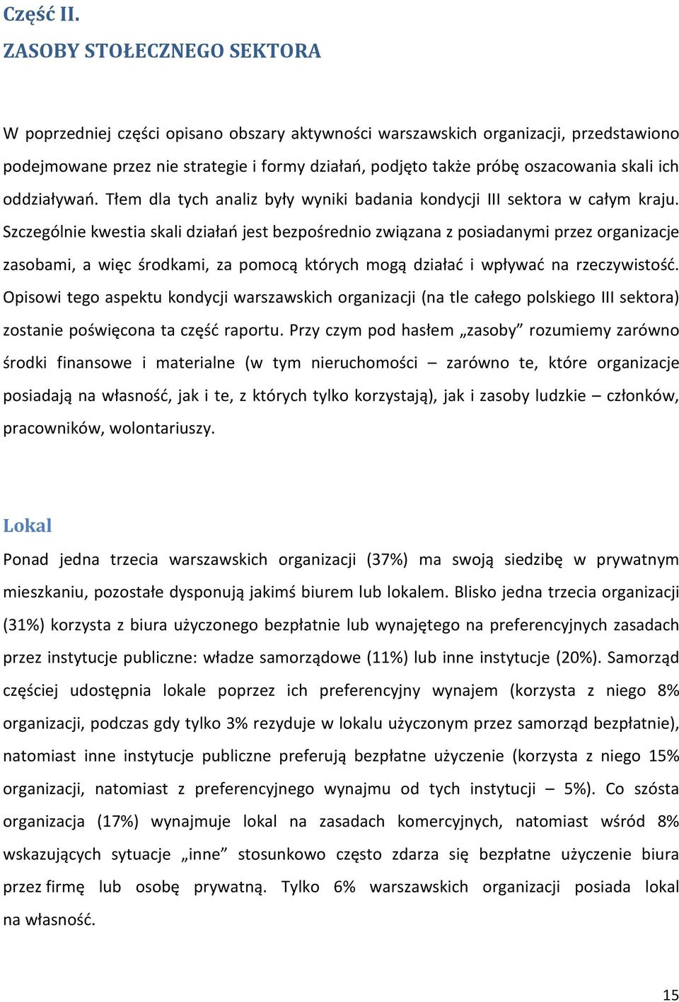 skali ich oddziaływań. Tłem dla tych analiz były wyniki badania kondycji III sektora w całym kraju.