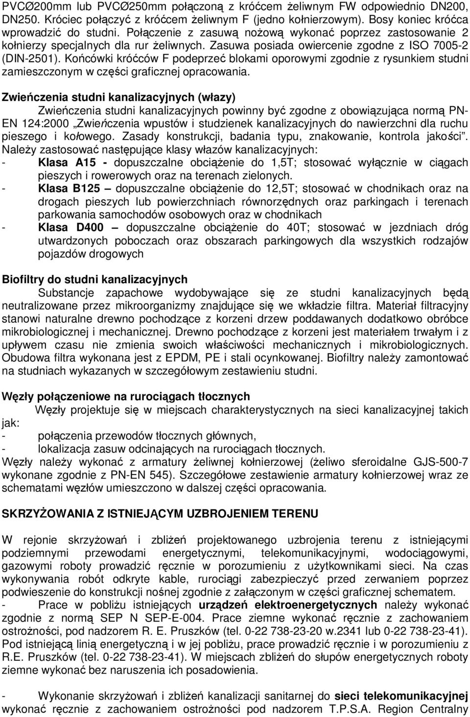 Końcówki króćców F podeprzeć blokami oporowymi zgodnie z rysunkiem studni zamieszczonym w części graficznej opracowania.