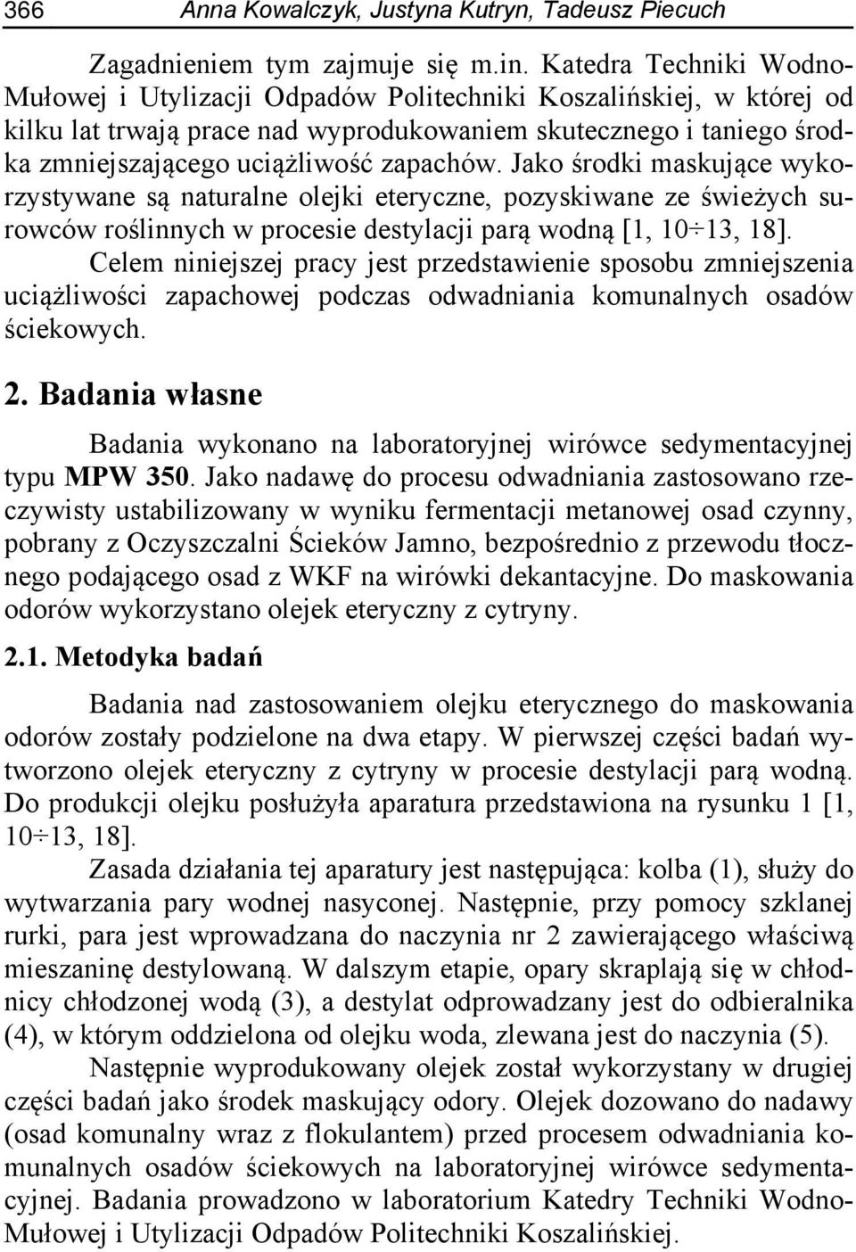 zapachów. Jako środki maskujące wykorzystywane są naturalne olejki eteryczne, pozyskiwane ze świeżych surowców roślinnych w procesie destylacji parą wodną [1, 10 13, 18].