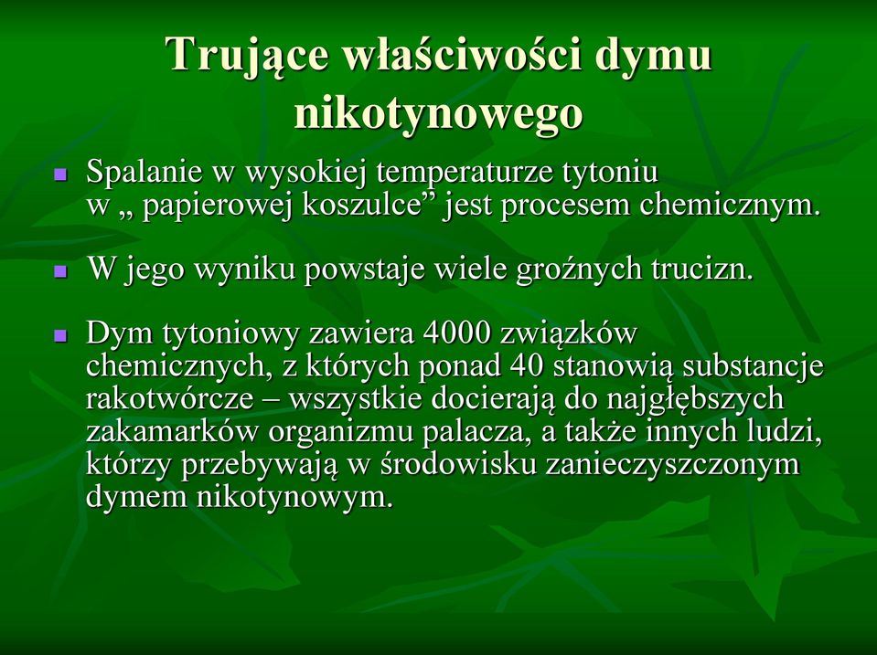 Dym tytoniowy zawiera 4000 związków chemicznych, z których ponad 40 stanowią substancje rakotwórcze