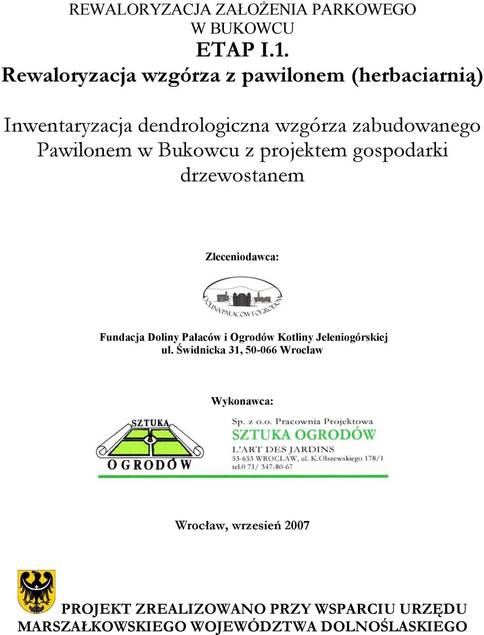 Pawilonem w Bukowcu z projektem gospodarki drzewostanem Zleceniodawca: Fundacja Doliny Pałaców i Ogrodów