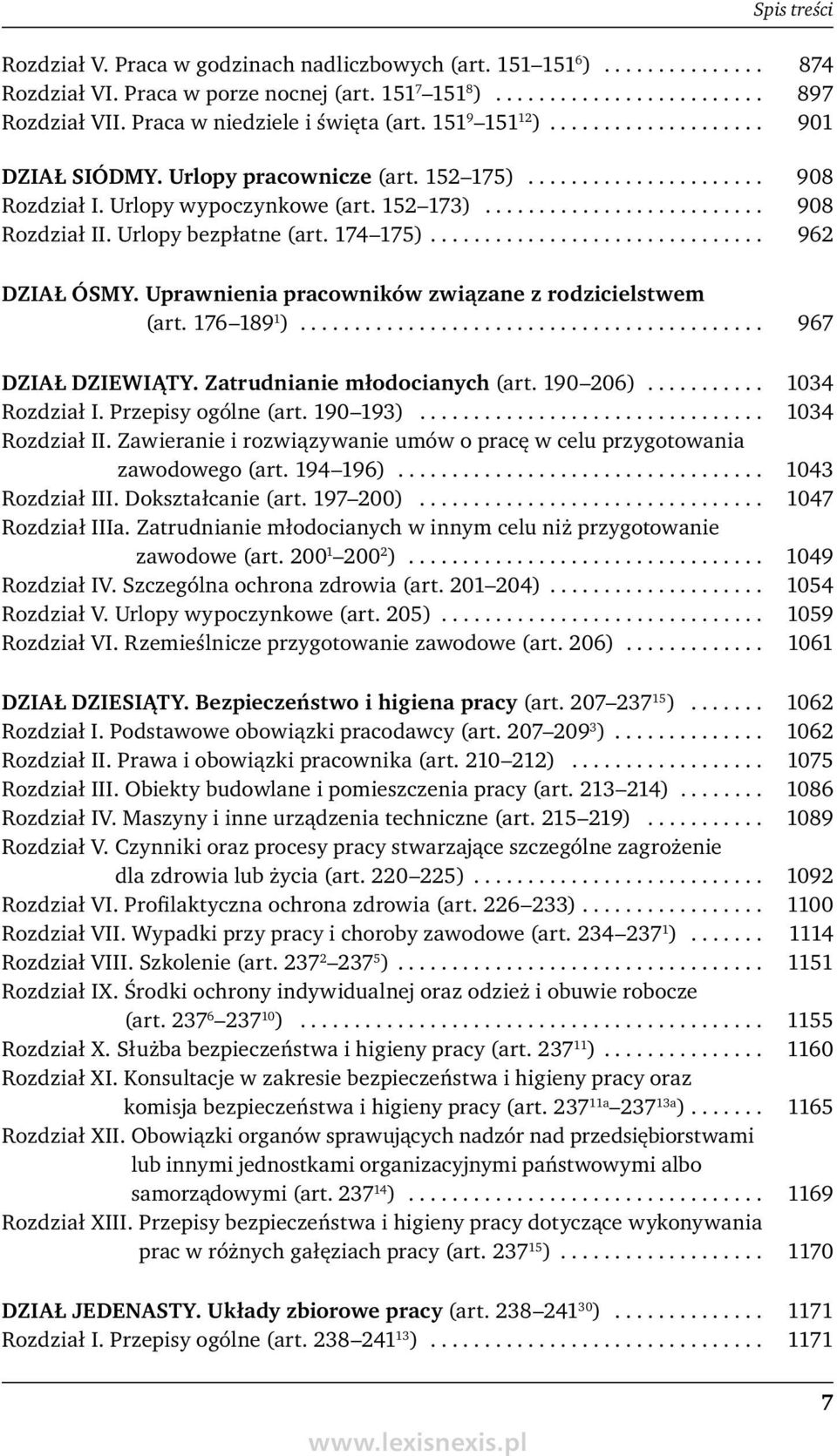 ......................... 908 Rozdział II. Urlopy bezpłatne (art. 174 175)............................... 962 DZIAŁ ÓSMY. Uprawnienia pracowników związane z rodzicielstwem (art. 176 189 1 ).