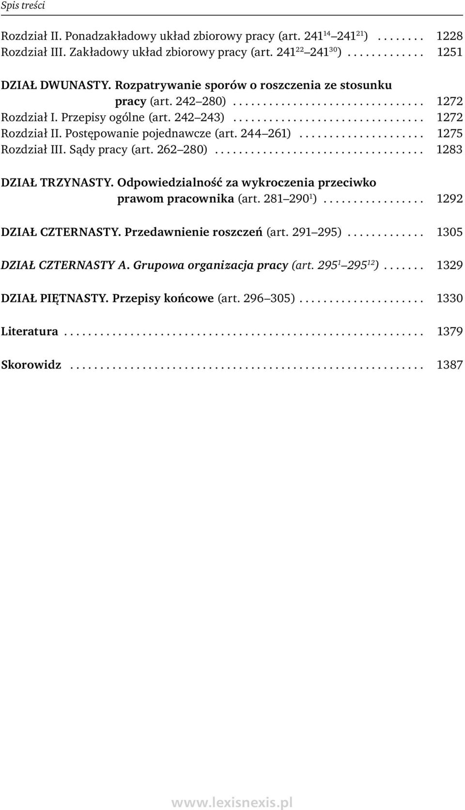 Postępowanie pojednawcze (art. 244 261)..................... 1275 Rozdział III. Sądy pracy (art. 262 280)................................... 1283 DZIAŁ TRZYNASTY.