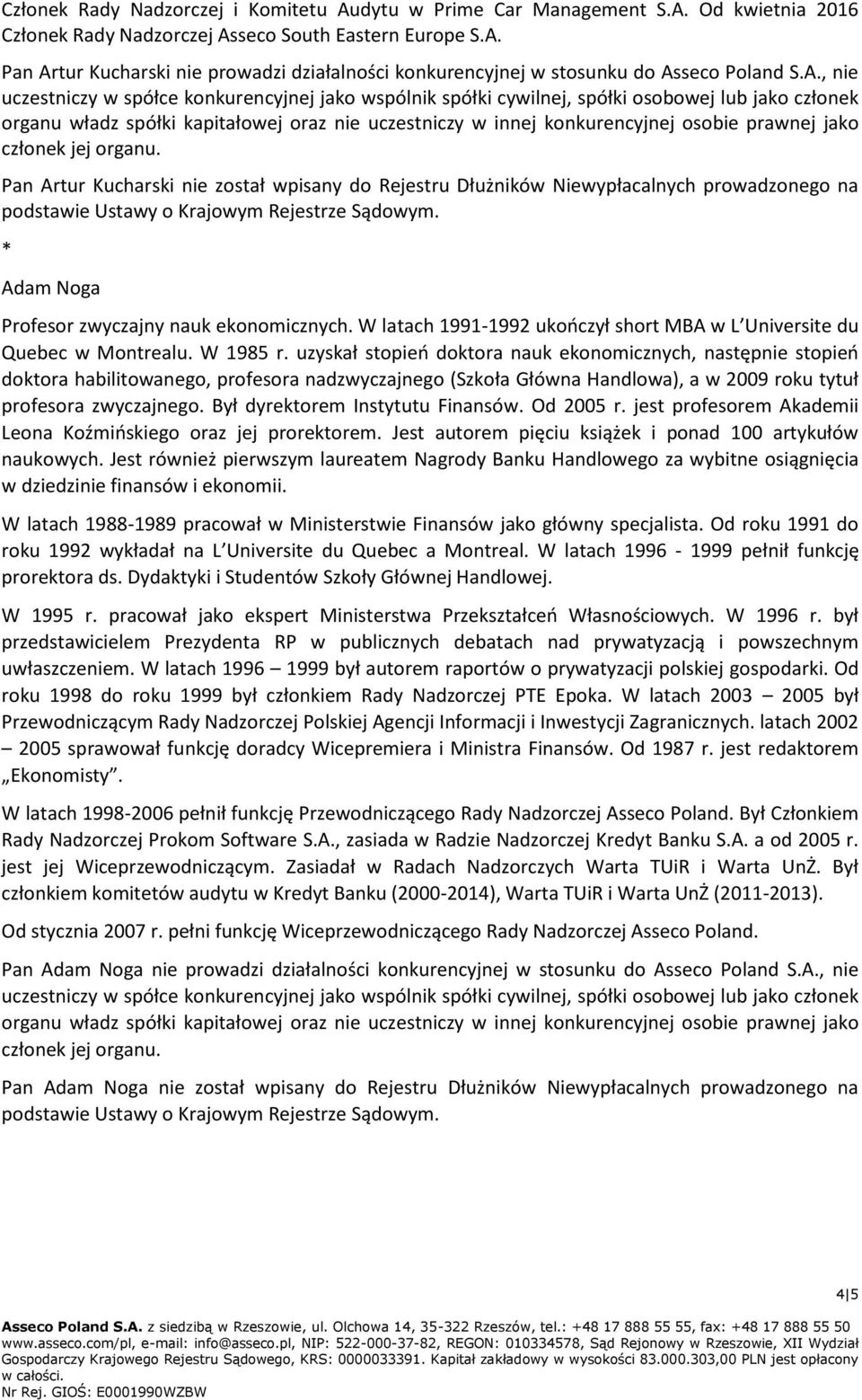 W latach 1991-1992 ukończył short MBA w L Universite du Quebec w Montrealu. W 1985 r.