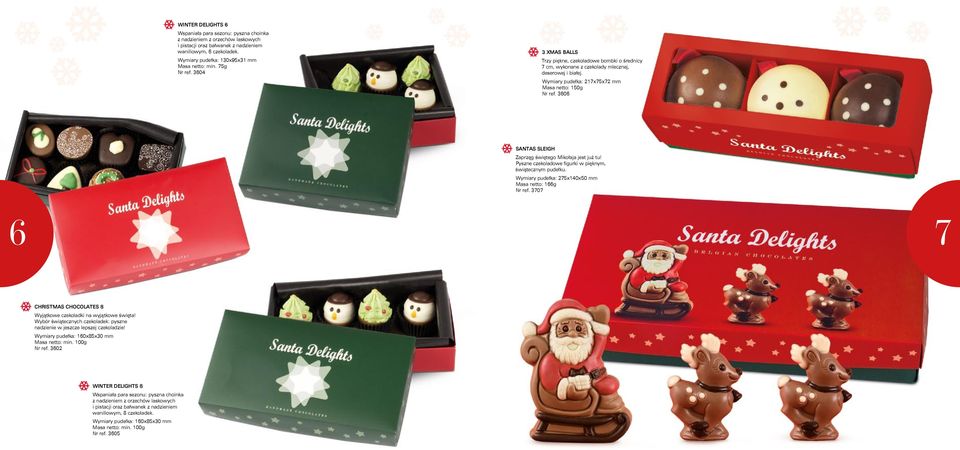 3606 Santas Sleigh Zaprzęg świętego Mikołaja jest już tu! Pyszne czekoladowe figurki w pięknym, świątecznym pudełku. Wymiary pudełka: 275x140x50 mm Masa netto: 166g Nr ref.