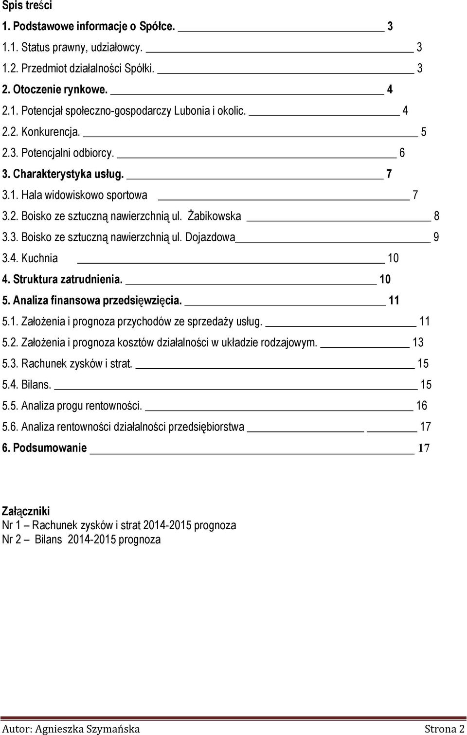 4. Kuchnia 10 4. Struktura zatrudnienia. 10 5. Analiza finansowa przedsięwzięcia. 11 5.1. Założenia i prognoza przychodów ze sprzedaży usług. 11 5.2.