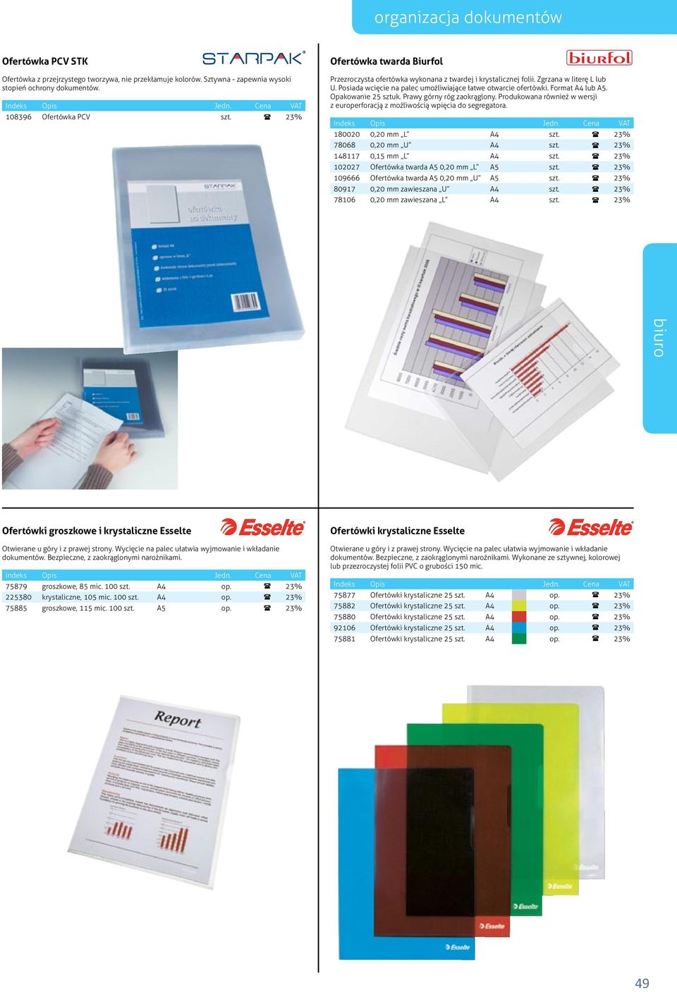 Format A4 lub A5. Opakowanie 25 sztuk. Prawy górny róg zaokrąglony. Produkowana również w wersji z europerforacją z możliwością wpięcia do segregatora. 180020 0,20 mm L A4 szt.