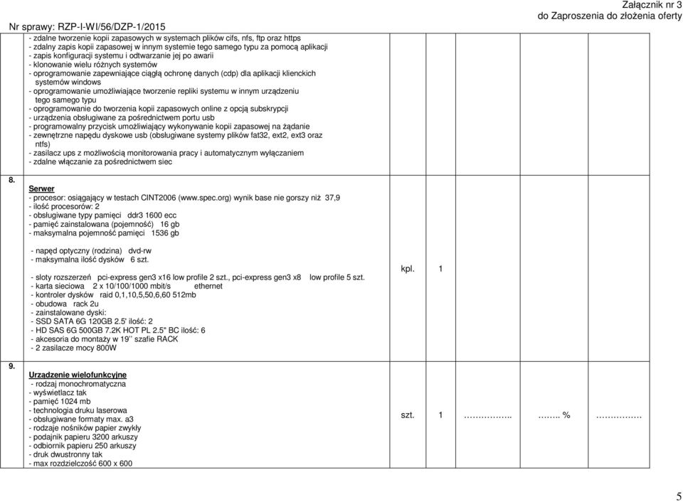 tworzenie repliki systemu w innym urządzeniu tego samego typu - oprogramowanie do tworzenia kopii zapasowych online z opcją subskrypcji - urządzenia obsługiwane za pośrednictwem portu usb -