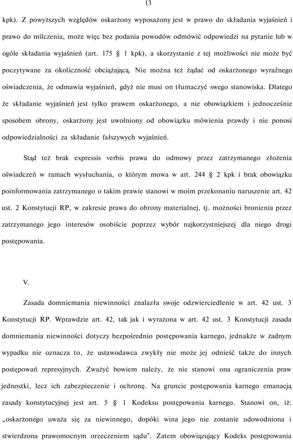 175 1 kpk), a skorzystanie z tej możliwości nie może być poczytywane za okoliczność obciążającą.