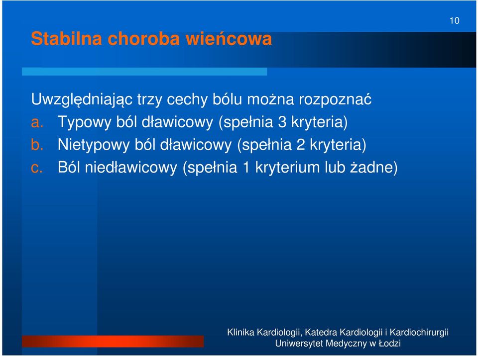 Typowy ból dławicowy (spełnia 3 kryteria) b.