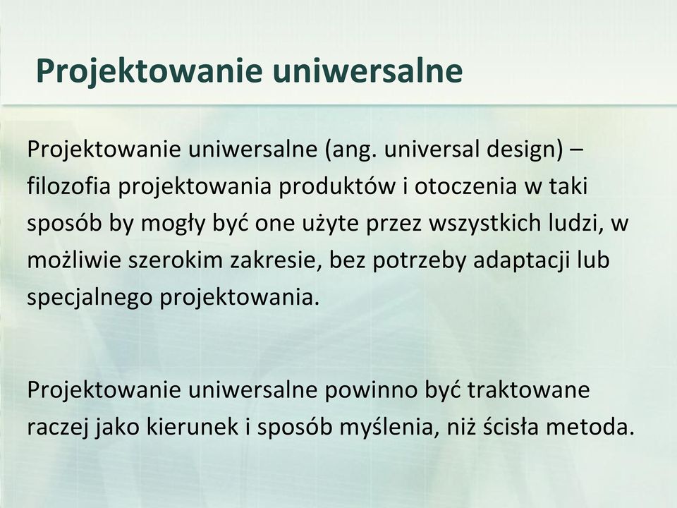 one użyte przez wszystkich ludzi, w możliwie szerokim zakresie, bez potrzeby adaptacji lub