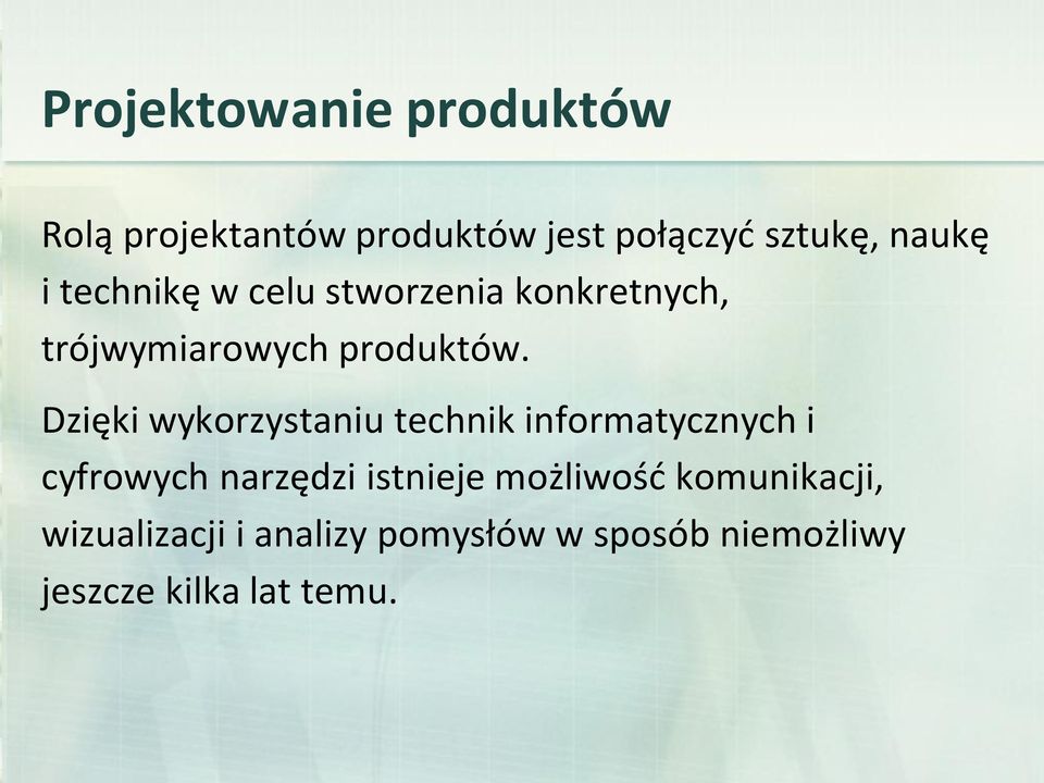 Dzięki wykorzystaniu technik informatycznych i cyfrowych narzędzi istnieje