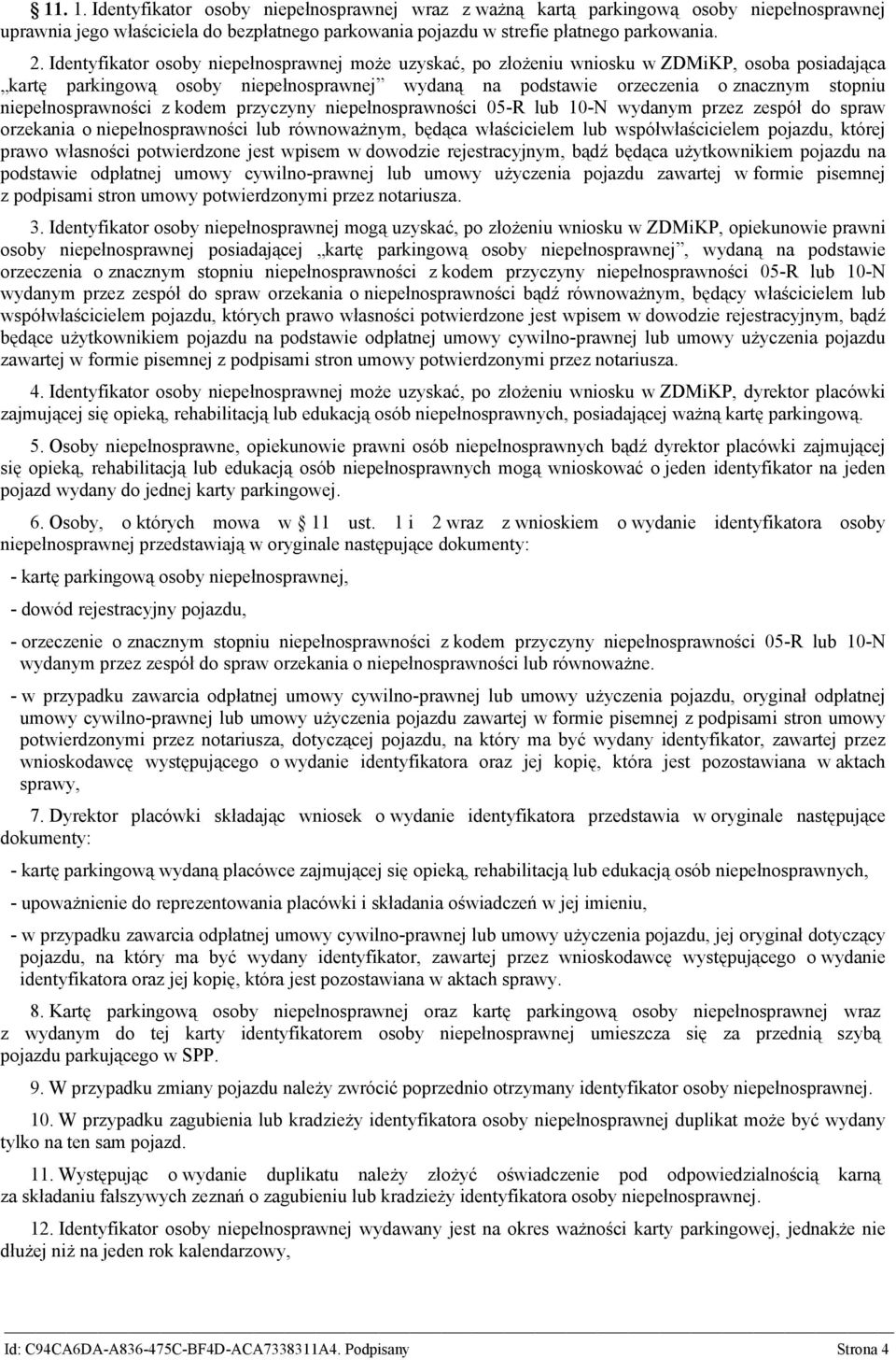 niepełnosprawności z kodem przyczyny niepełnosprawności 05-R lub 10-N wydanym przez zespół do spraw orzekania o niepełnosprawności lub równoważnym, będąca właścicielem lub współwłaścicielem pojazdu,