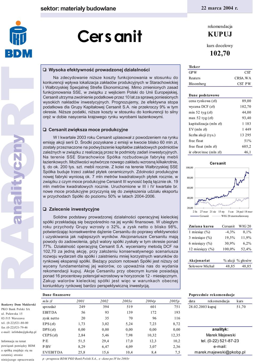 pl Informacja na temat powi¹zañ pomiêdzy BDM a spó³k¹ znajduje siê na ostatniej stronie niniejszego opracowania Wysoka efektywnoœæ prowadzonej dzia³alnoœci Na zdecydowanie ni sze koszty