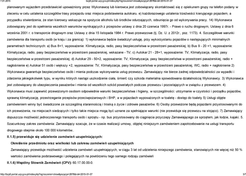 e) każdorazowego ustalenia trzeźwości kierującego pojazdem, a przypadku stwierdzenia, że stan kierowcy wskazuje na spożycie alkoholu lub środków odurzających, odsunięcia go od wykonywania pracy.