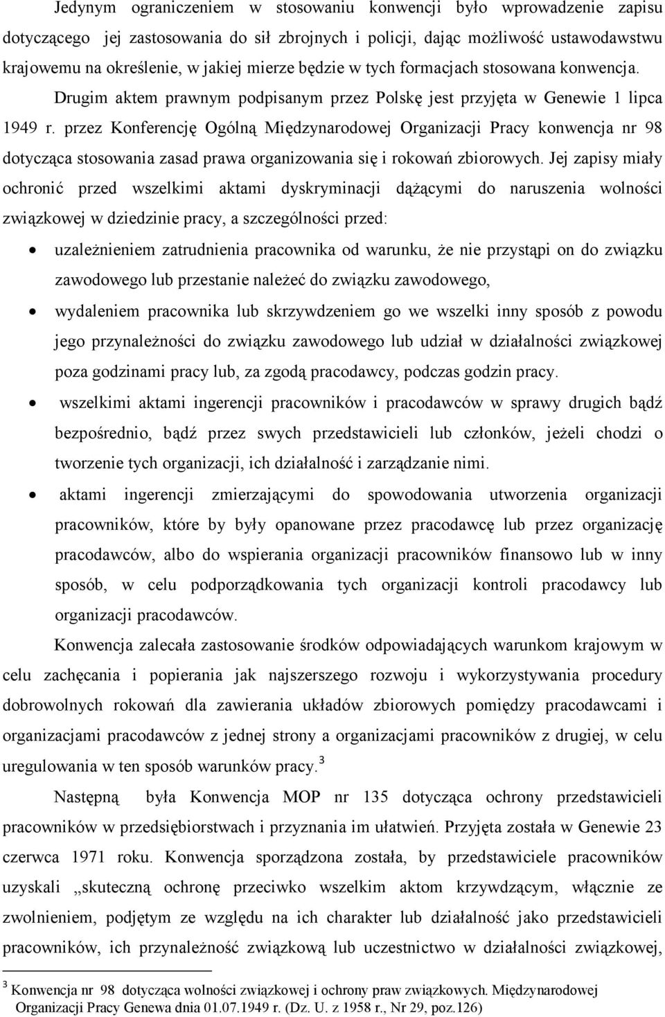 przez Konferencję Ogólną Międzynarodowej Organizacji Pracy konwencja nr 98 dotycząca stosowania zasad prawa organizowania się i rokowań zbiorowych.