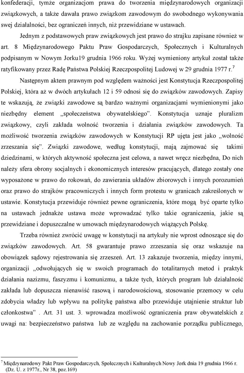 8 Międzynarodowego Paktu Praw Gospodarczych, Społecznych i Kulturalnych podpisanym w Nowym Jorku19 grudnia 1966 roku.